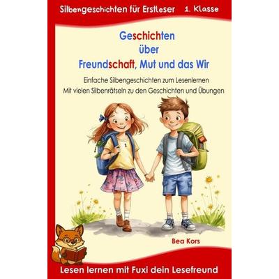 Geschichten über Freundschaft, Mut und das Wir - Für Erstleser, Taschenbuch von Bea Kors, Bookmundo, 978-94-038-4662-0