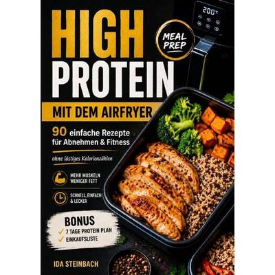 High Protein Meal Prep mit dem Airfryer, Taschenbuch von Ida Steinbach, Epubli, 978-3-565-58029-3