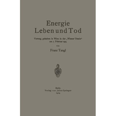 Energie Leben und Tod, Taschenbuch von Franz Tangl, Springer Berlin, 978-3-642-47304-3
