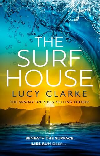 Lucy Clarke - The Surf House: The gripping, escapist new crime thriller novel for 2025 from the Sunday Times bestselling author of The Hike - Preis vom 17.10.2026 19:25:27 h