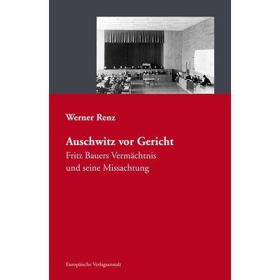 Auschwitz vor Gericht, Taschenbuch von Werner Renz, CEP Europäische Verlagsanstalt, 978-3-86393-089-9