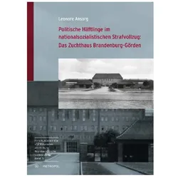 Politische Häftlinge im nationalsozialistischen Strafvollzug: Das Zuchthaus Brandenburg-Görden, Fachbücher von Leonore Ansorg