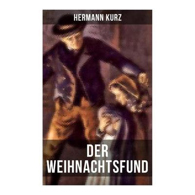 Der Weihnachtsfund, Taschenbuch von Hermann Kurz, Musaicum Books, 978-80-272-6479-7