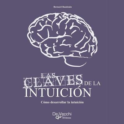 Las claves de la intuición - Bernard Baudouin, Audio, 9798894050973
