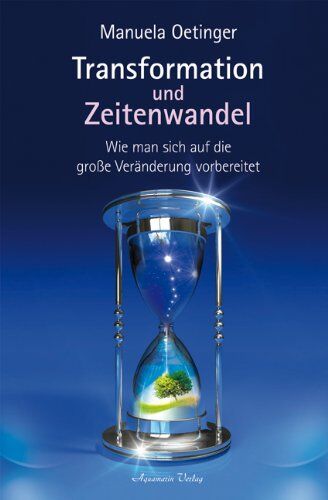 Manuela Oetinger - Transformation und Zeitenwandel - Wie man sich auf die große Veränderung vorbereitet - Preis vom 11.10.2026 15:43:13 h