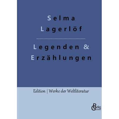 Legenden & Erzählungen, Gebundene Ausgabe von Selma Lagerlöf, Gröls Verlag, 978-3-96637-911-3