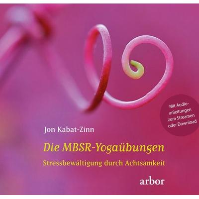 Die MBSR-Yogaübungen, Gebundene Ausgabe von Jon Kabat Zinn, Arbor, 978-3-86781-430-0
