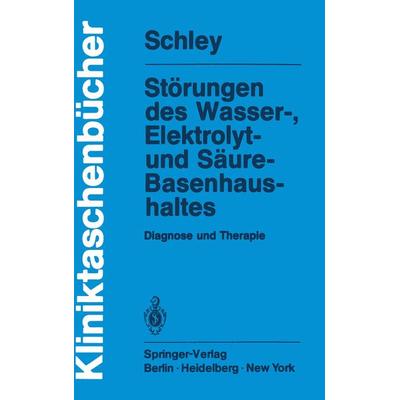Störungen des Wasser-, Elektrolyt- und Säure-Basenhaushaltes, Taschenbuch von G. Schley, Springer Berlin, 978-3-540-10366-0