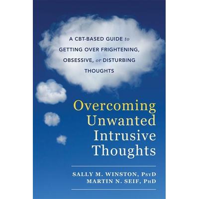Overcoming Unwanted Intrusive Thoughts, Taschenbuch von Martin N. Seif,Sally M. Winston, New Harbinger Publications, 978-1-62625-434-3