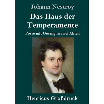 Das Haus der Temperamente (Großdruck), Gebundene Ausgabe von Johann Nestroy, BoD - Books on Demand, 978-3-8478-4389-4