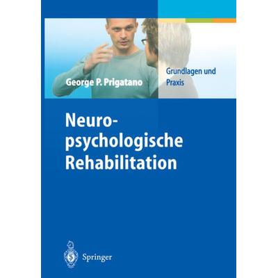 Neuropsychologische Rehabilitation, Taschenbuch von George P. Prigatano, Springer Berlin
