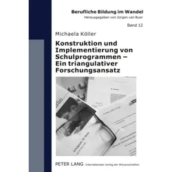 Konstruktion und Implementierung von Schulprogrammen - Ein triangulativer Forschungsansatz, Fachbücher von Michaela Köller