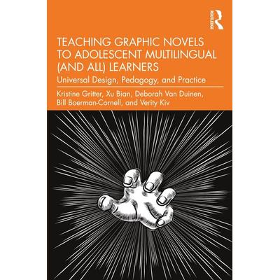 Teaching Graphic Novels to Adolescent Multilingual (and All) Learners, Taschenbuch von Kristine Gritter,Xu Bian,Deborah Van Duinen,Bill