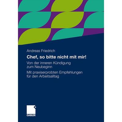 Chef, so bitte nicht mit mir!, Taschenbuch von Andreas Friedrich, Betriebswirtschaftlicher Verlag Gabler, 978-3-8349-2107-9