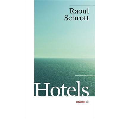 Hotels, Taschenbuch von Raoul Schrott, Haymon Verlag, 978-3-85218-974-1