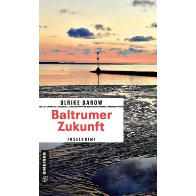 Baltrumer Zukunft, Taschenbuch von Ulrike Barow, Gmeiner-Verlag, 978-3-8392-0103-9