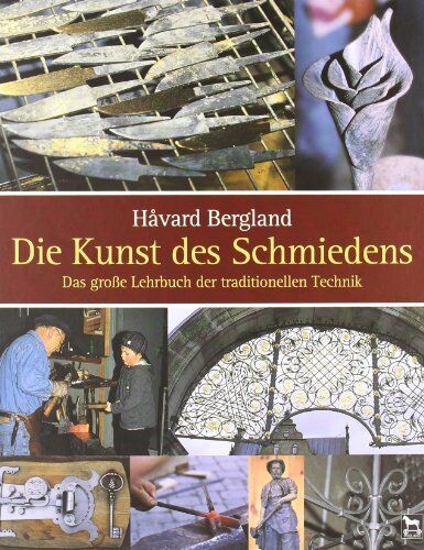 Havard Bergland - Die Kunst des Schmiedens: Das grosse Lehrbuch der traditionellen Technik - Preis vom 15.10.2026 23:06:25 h