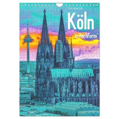 Köln 'in Hochform' (Wandkalender 2027 DIN A4 hoch), CALVENDO Monatskalender
