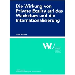 Die Wirkung von Private Equity auf das Wachstum und die Internationalisierung, Fachbücher von Jakob Müllner