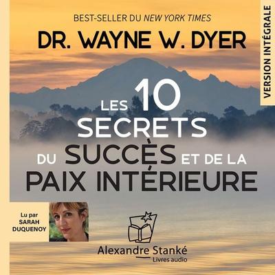 Les 10 secrets du succès et de la paix intérieure - Wayne W. Dyer, Audio, 9782898130281