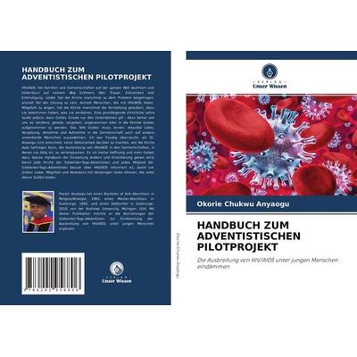 Handbuch Zum Adventistischen Pilotprojekt, Taschenbuch von Okorie Chukwu Anyaogu, Verlag Unser Wissen, 978-620-2-95880-6