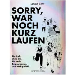Sorry, war noch kurz laufen, Ratgeber von Marie Krutmann, Violetta Sanitz, Annina Brell, Nicole Blatt
