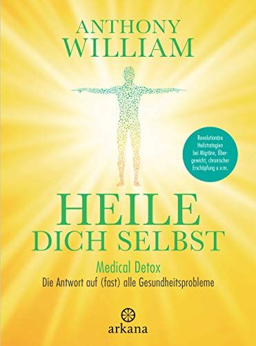 Anthony William - Heile dich selbst: Medical Detox – Die Antwort auf (fast) alle Gesundheitsprobleme - Revolutionäre Heilstrategien bei Migräne, Übergewicht, chronischer Erschöpfung u.v.m. - Preis vom 30.09.2026 09:01:18 h