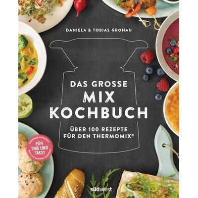 Das große Mix-Kochbuch, Gebundene Ausgabe von Daniela Gronau-Ratzeck,Tobias Gronau, Südwest Verlag, 978-3-517-09644-5