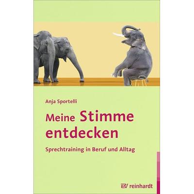 Meine Stimme entdecken, Taschenbuch von Anja Sportelli, Ernst Reinhardt Verlag, 978-3-497-02344-8