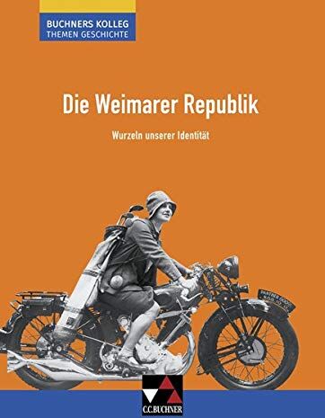 Thomas Ahbe - Buchners Kolleg. Themen Geschichte / Die Weimarer Republik: Unterrichtswerk für die Oberstufe / Wurzeln unserer Identität (Buchners Kolleg. Themen Geschichte: Unterrichtswerk für die Oberstufe) - Preis vom 04.10.2026 03:51:26 h