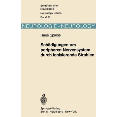 Schädigungen am peripheren Nervensystem durch ionisierende Strahlen, Taschenbuch von H. Spiess, Springer Berlin, 978-3-642-65349-0