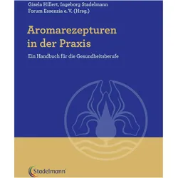 Aromarezepturen in der Praxis, Fachbücher von Ingeborg Stadelmann, Gisela Hillert