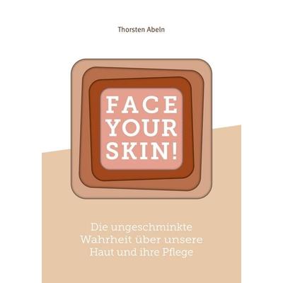 Face Your Skin, Taschenbuch von Thorsten Abeln, BoD – Books on Demand, 978-3-7519-9919-9