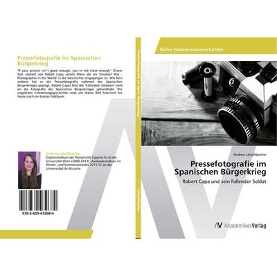 Pressefotografie im Spanischen Bürgerkrieg, Taschenbuch von Andrea Latschbacher, AV Akademikerverlag, 978-3-639-47268-4