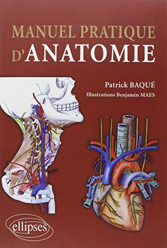Patrick Baqué - Manuel pratique d'anatomie : descriptive, topographique, fonctionnelle, clinique et embryologique - Preis vom 09.10.2026 07:28:09 h