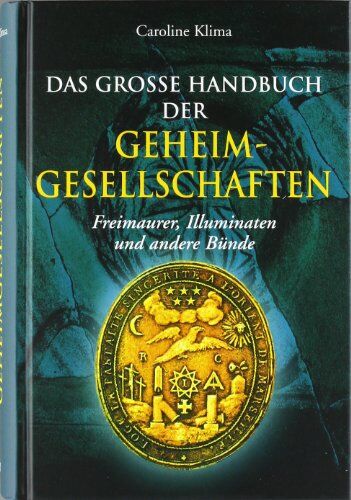 Caroline Klima - Das große Handbuch der Geheimgesellschaften: Freimaurer, Illuminaten und andere Bünde - Preis vom 30.09.2026 09:01:18 h