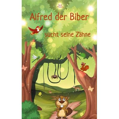 Alfred Biber, Taschenbuch von Sarah Breitling, BoD – Books on Demand, 978-3-7543-4326-5