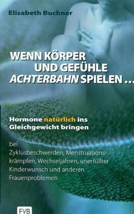 Elisabeth Buchner - Wenn Körper und Gefühle Achterbahn spielen . . . - Preis vom 13.10.2026 11:25:28 h