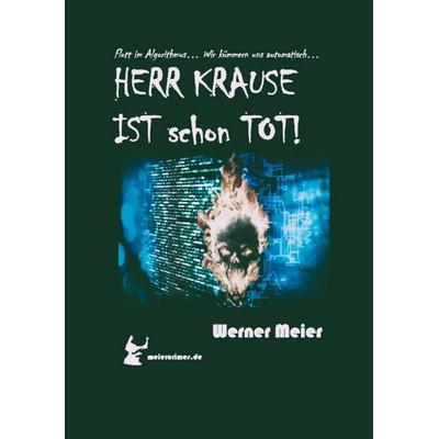 HERR KRAUSE IST schon TOT!, Taschenbuch von Werner Meier, Tredition, 978-3-384-64776-4