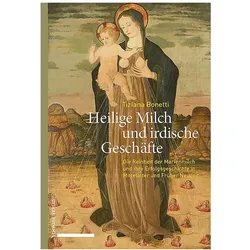 Heilige Milch und irdische Geschäfte, Fachbücher von Tiziana Bonetti