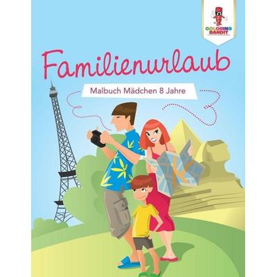 Familienurlaub, Taschenbuch von Coloring Bandit, Coloring Bandit, 978-0-228-21260-7