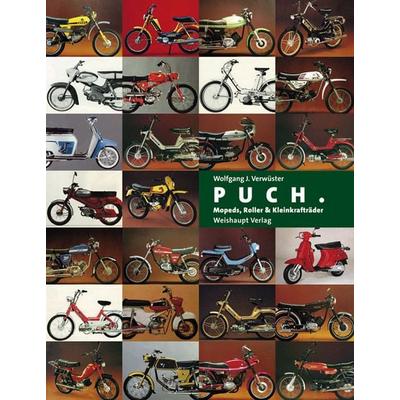 PUCH. Mopeds, Roller und Kleinkrafträder, Gebundene Ausgabe von Wolfgang Verwüster, Weishaupt, H, 978-3-7059-0254-1