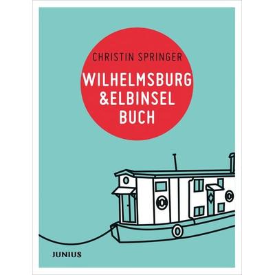 Wilhelmsburg & Elbinselbuch, Taschenbuch von Christin Springer, Junius, 978-3-88506-024-6