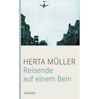 Reisende auf einem Bein, Gebundene Ausgabe von Herta Müller, Carl Hanser, 978-3-446-23534-2