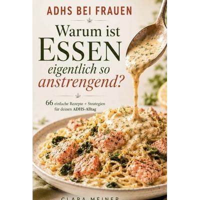 ADHS bei Frauen - Warum ist Essen eigentlich so anstrengend?, Gebundene Ausgabe von Clara Meiner, S & L Inspirations Lounge, 978-3-912987-36-2