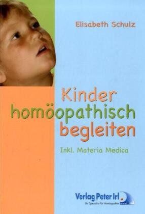 Elisabeth Schulz - Kinder homöopathisch begleiten: Inkl. Materia Medica - Preis vom 11.10.2026 03:10:56 h