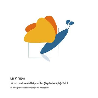 Hör das...und werde Heilpraktiker (Psychotherapie) - Teil 1 - Kai Pinnow, Audio, 4061707666902
