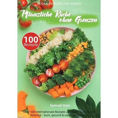 Vegan Around the World – Pflanzliche Küche ohne Grenzen, Taschenbuch von Samuel Voss, Epubli, 978-3-565-11471-9