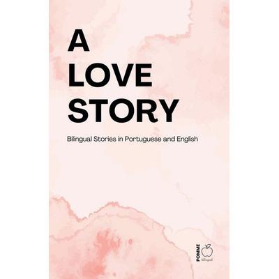 A Love Story, Taschenbuch von Pomme Bilingual, Pomme Bilingual