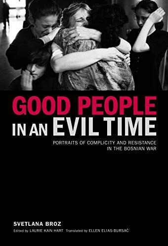 Svetlana Broz - Good People in an Evil Time: Portraits of Complicity and Resistance in the Bosnian War - Preis vom 11.10.2026 15:43:13 h